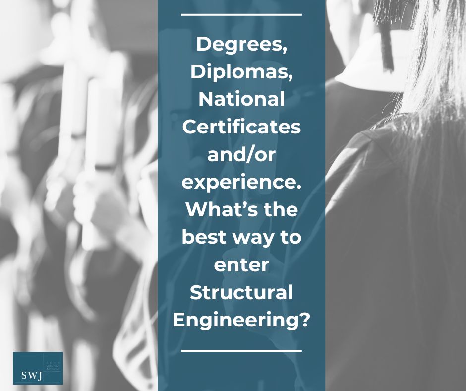 Degrees, Diplomas, National Certificates and/or experience. What’s the best way to enter Structural Engineering?